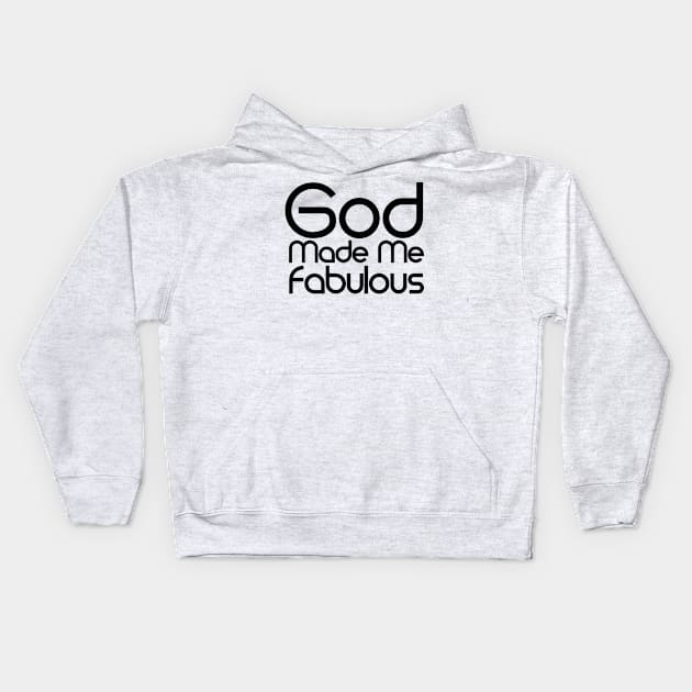 God Made me Fabulous Kids Hoodie by Ebony T-shirts